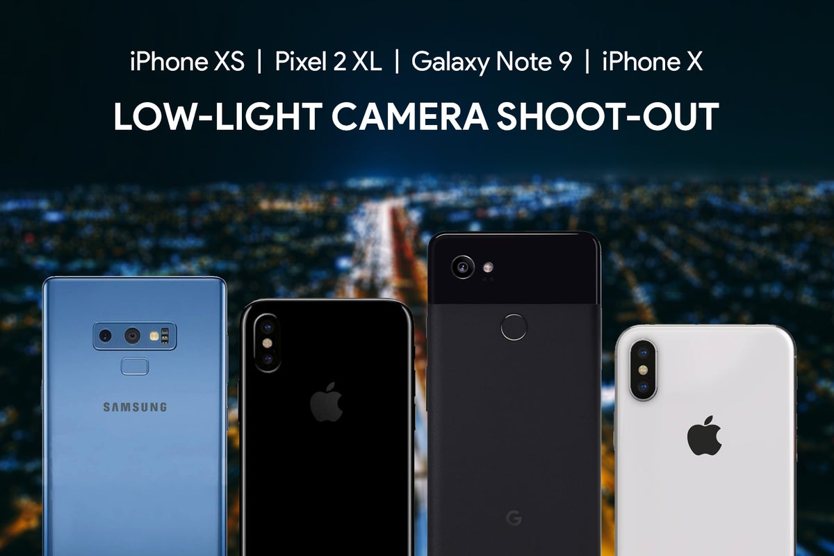 Iphone Xs Vs Pixel 2 Xl Vs Galaxy Note 9 Vs Iphone X Low Light Camera Comparison Phonearena