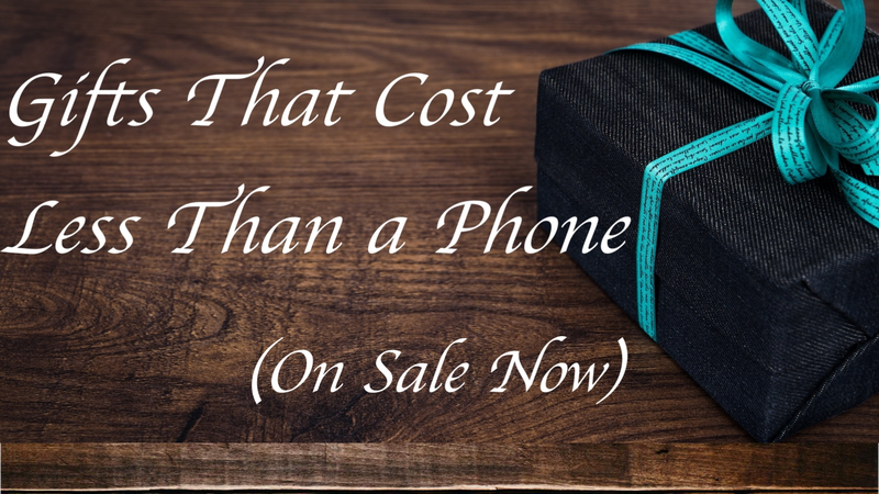 Best gifts that cost less than a phone