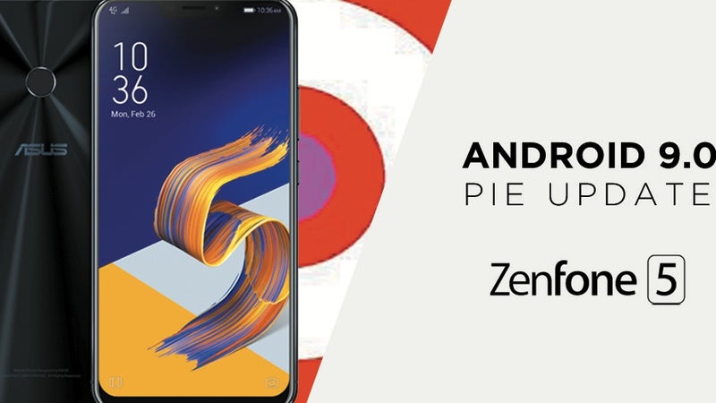 Asus ZenFone 5 finally kicks off over-the-air Android 9.0 Pie rollout