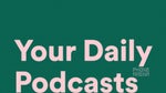 Spotify intros Your Daily Podcasts, a daily personalized podcast playlist