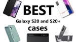 The best Samsung Galaxy S20 and S20 Plus cases