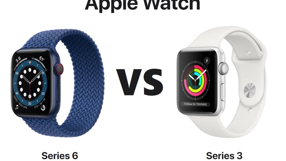 Apple Watch Series 6 vs Apple Watch Series 3 - PhoneArena