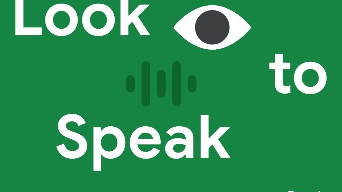 Google’s Look to Speak allows you to talk with your eyes