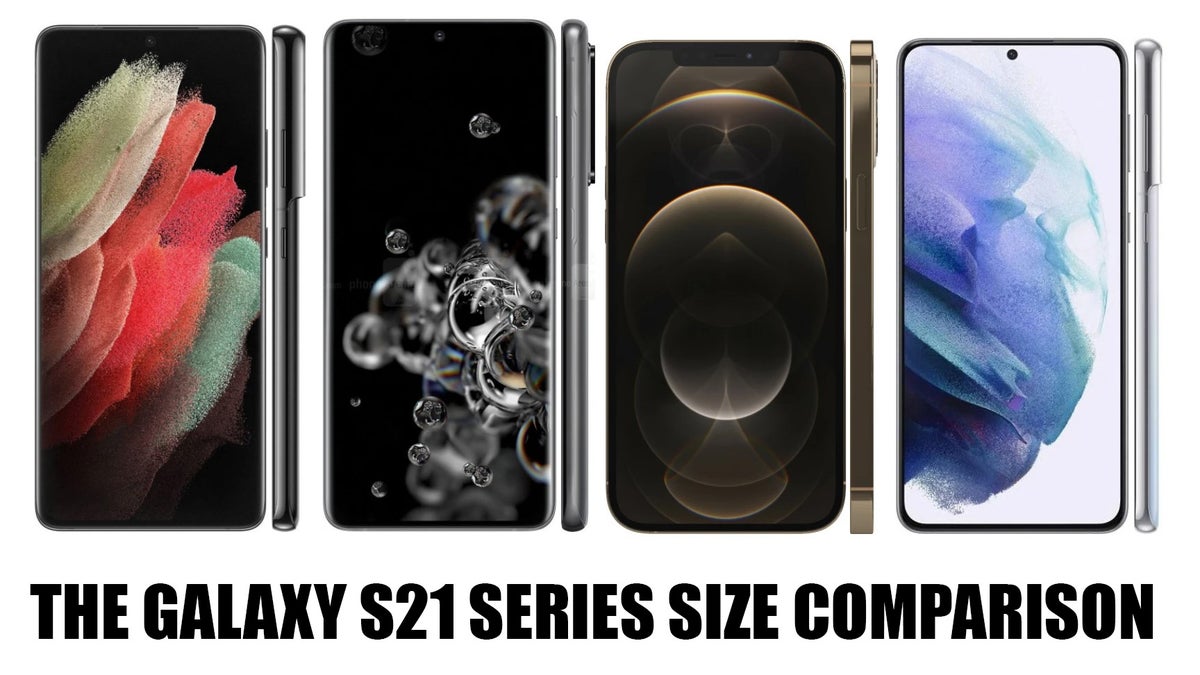 Samsung Galaxy S21 Vs S21 Vs S21 Ultra Size Comparison With The S And Iphone 12 Series Phonearena