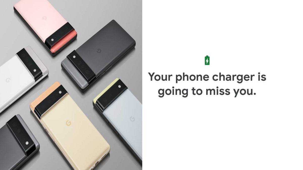 Pixel 6 will not include a free charger because Google knows you already have one