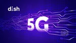 Dish is expected to meet its FCC mandated 5G coverage target on June 14th