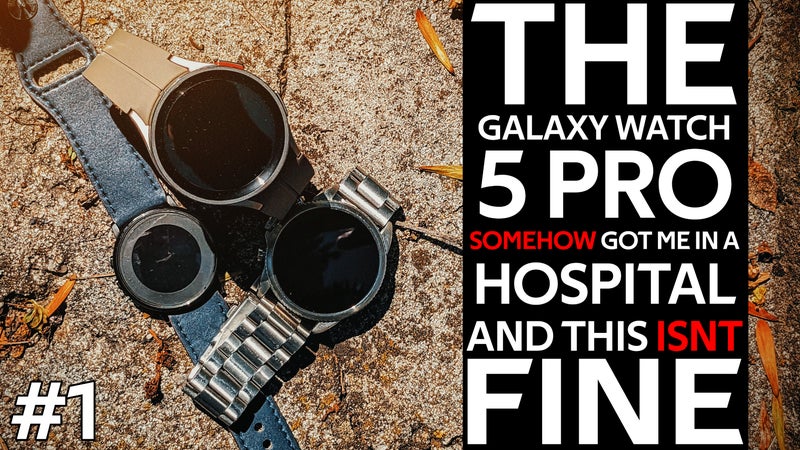Samsung's Galaxy Watch 5 Pro got me in a hospital, but it was worth it. Here's why