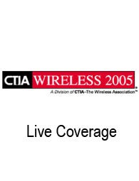 CTIA 2005 Live coverage