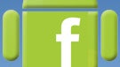 Android to get its own, official Facebook app?
