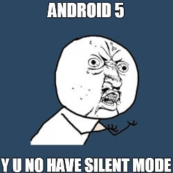 Did you know: Google removed silent mode from Android 5.0 Lollipop (and everyone is outraged)