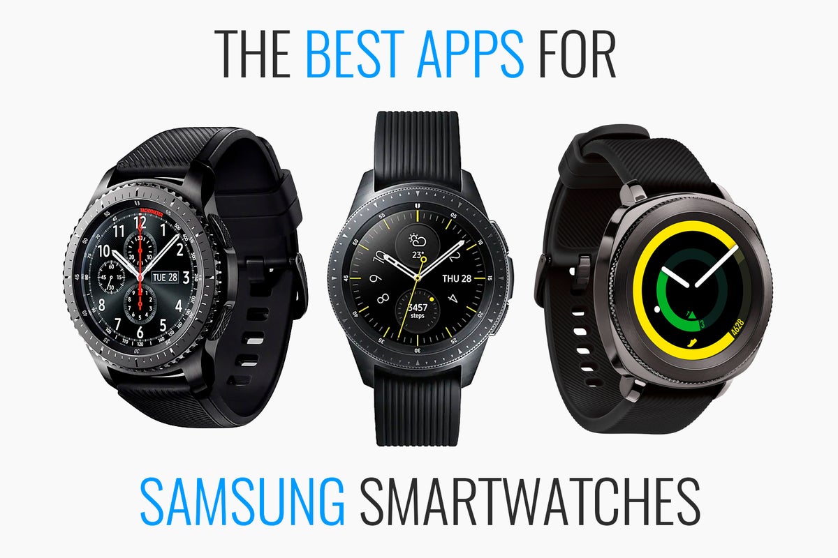 Best apps for the Samsung Galaxy Watch, Gear S3, and Sport ...