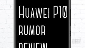 Huawei P10 rumor review: design, specs, features, price and release date