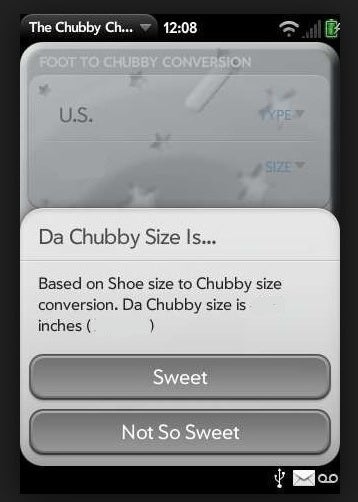 This is what all the Chubby talk was about, the app for webOS (sizes removed to protect, well, someone) - In webOS news, HP settles lawsuit with R&amp;B legend Chubby Checker over a specific app