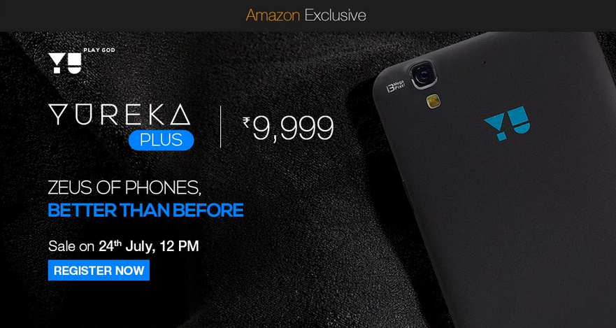 Register with Amazon India now to take part in the flash sale of the Yu Yureka Plus - Yu Yureka Plus to launch in India on July 24th via Amazon