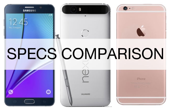 Google Nexus 6P vs Samsung Galaxy Note5 vs Apple iPhone 6s Plus: specs comparison