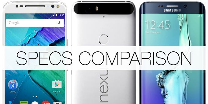 Google Nexus 6P vs Motorola Moto X Style vs Samsung Galaxy S6 edge+: specs comparison