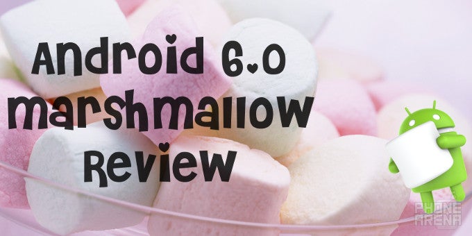 Android 6.0 Marshmallow review: S&#039;more to love