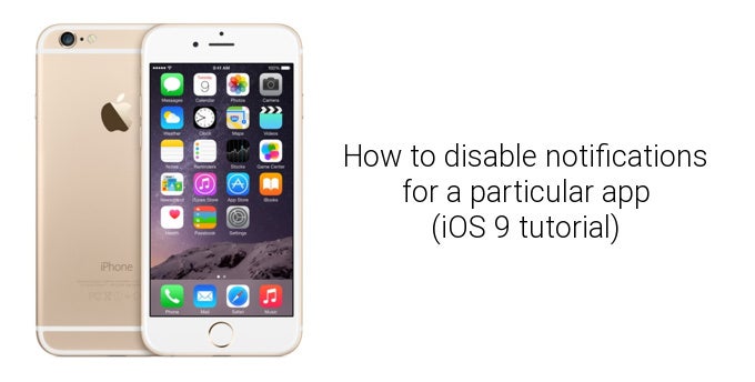 How to stop, mute and completely disable notifications from a particular app on Apple iPhone (iOS 9 tutorial)