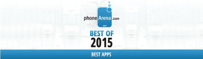 PhoneArena Awards 2015: Best apps of the year