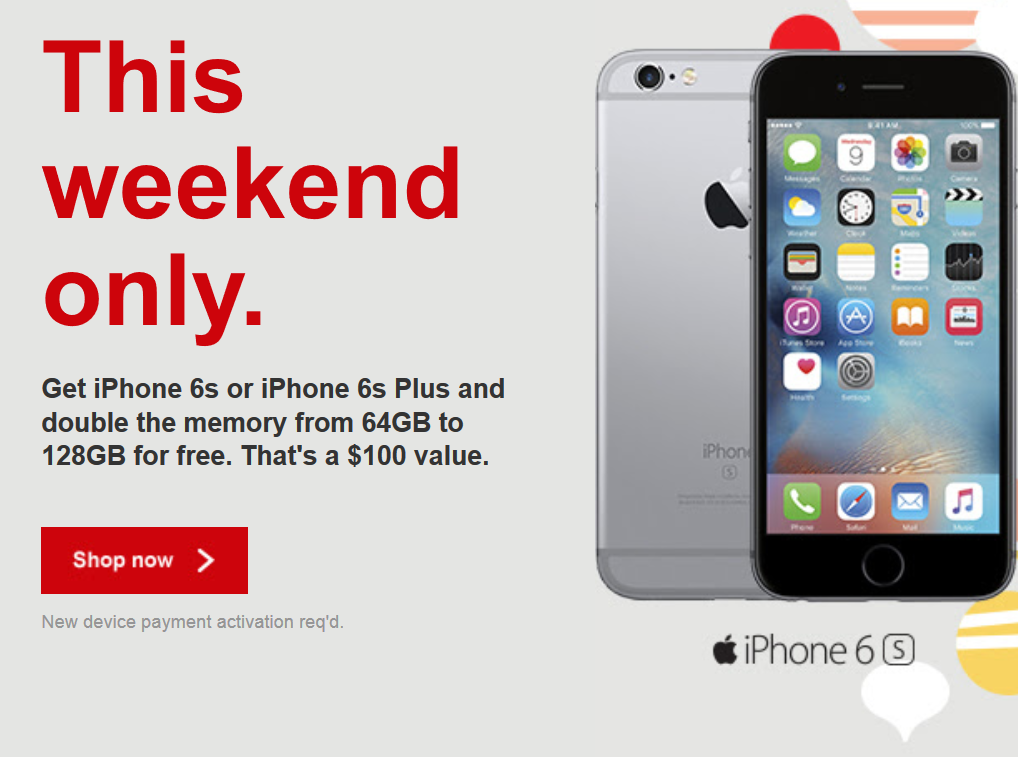 This weekend, Verizon will sell you a 128GB Apple iPhone 6s or Apple iPhone 6s Plus for the price of the 64GB model - Verizon will sell you the 128GB Apple iPhone 6s or iPhone 6s Plus at the 64GB price this weekend