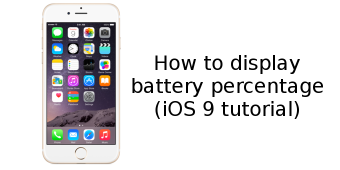 Here&#039;s how to display battery percentage on Apple iPhone 6s and 6s Plus (iOS 9 tutorial)
