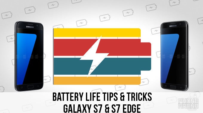 16 tips and tricks to improve battery life on the Galaxy S7 and S7 edge
