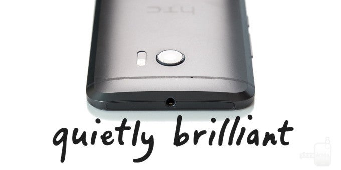 Opinion: With the HTC 10, HTC kind of revives its old "Quietly Brilliant" tagline
