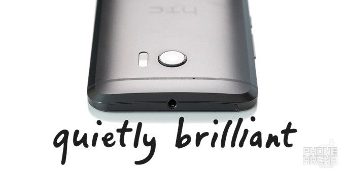Opinion: With the HTC 10, HTC kind of revives its old "Quietly Brilliant" tagline