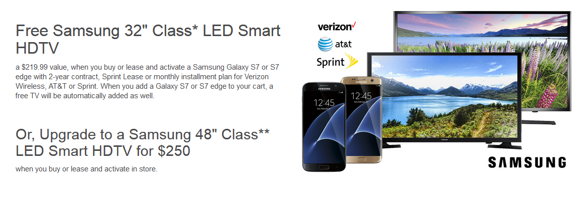 Buy or lease and activate a Samsung Galaxy S7 and Samsung Galaxy S7 edge and receive a free 32-inch Smart HDTV television - Purchase the Samsung Galaxy S7/S7 edge from Best Buy and get a free 32-inch Smart HDTV television