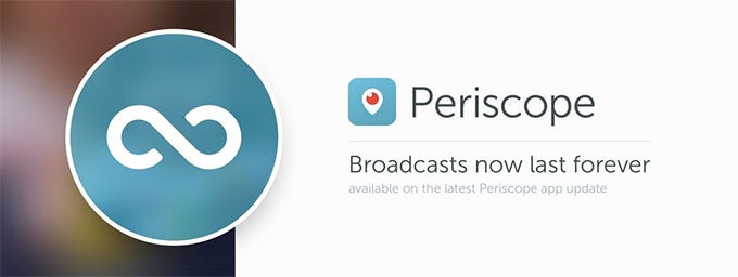 Periscope broadcasts decide to stick around for a while: 24-hour delete-timer gone