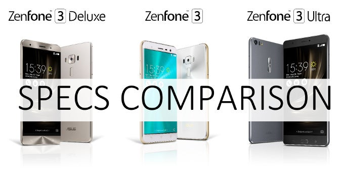 Asus Zenfone 3 vs Zenfone 3 Deluxe vs Zenfone Ultra: three-way specs comparison