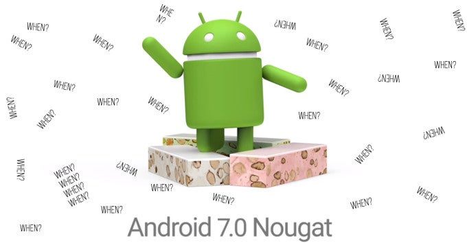 When will my phone get Android 7.0 Nougat? - July 2016 edition