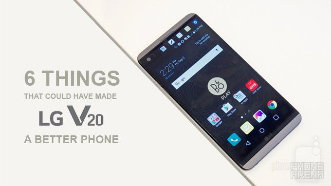 6 things that could have made the LG V20 better