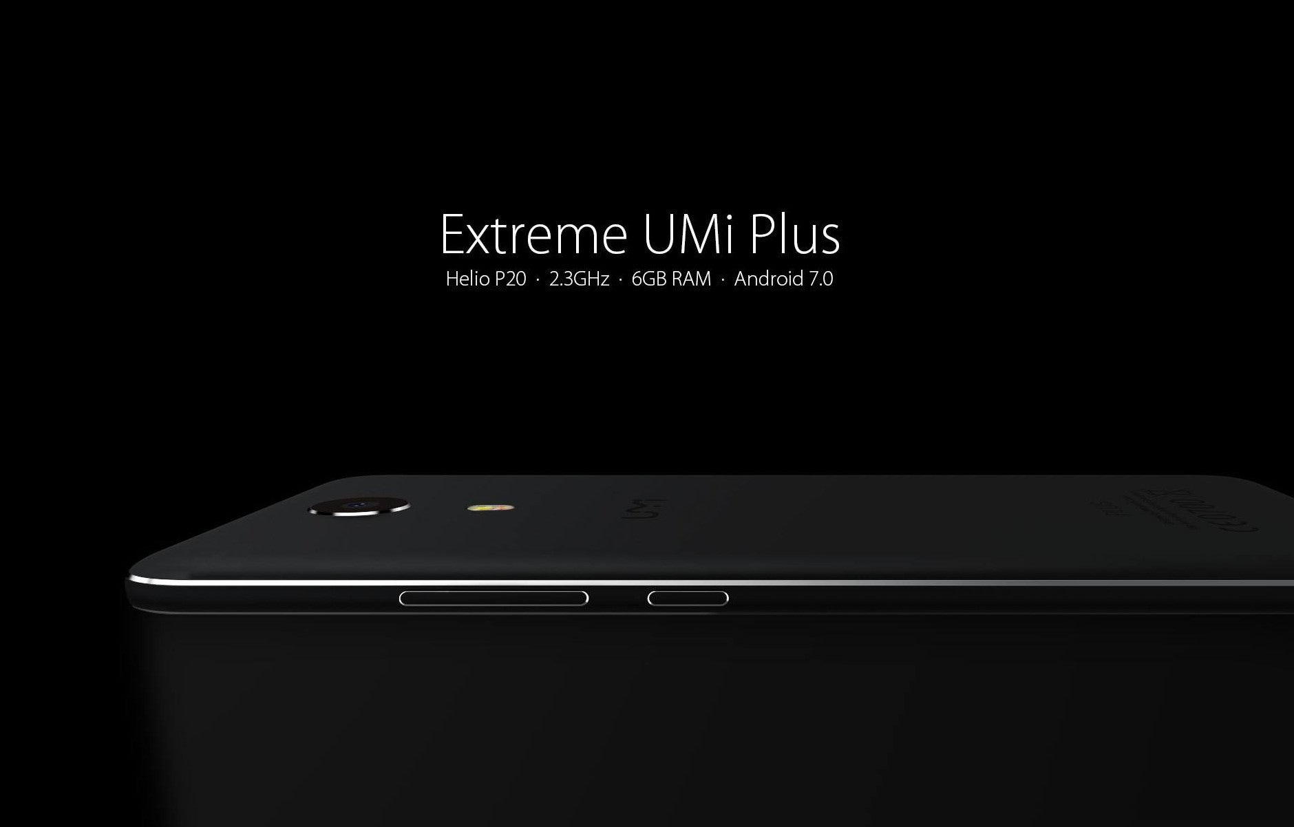 UMi Plus Extreme Edition coming soon with 6GB RAM, Helio P20 CPU, Android 7.0 Nougat
