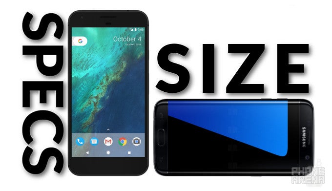 Google Pixel XL vs Google Pixel vs Samsung Galaxy S7 edge: size and specs comparisons