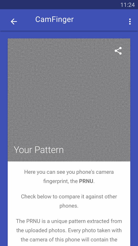 This is what the camera fingerprint of one of our Galaxy S6 units looks like. It may not look like much to the human eye, but specialized image analysis software like CamFinger is capable of interpreting the noisy image and connect it to a particular device - Your phone&#039;s camera has a unique ID you never knew about