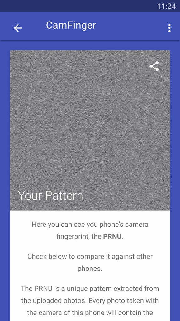 This is what the camera fingerprint of one of our Galaxy S6 units looks like. It may not look like much to the human eye, but specialized image analysis software like CamFinger is capable of interpreting the noisy image and connect it to a particular device - Your phone&#039;s camera has a unique ID you never knew about