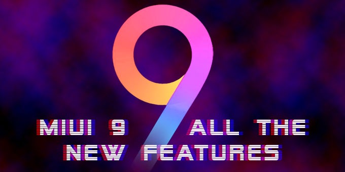 MIUI 9: Here are its 9 most important new features