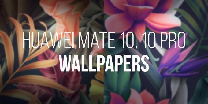 Download Huawei Mate 10, Mate 10 Pro&#039;s new floral wallpapers here