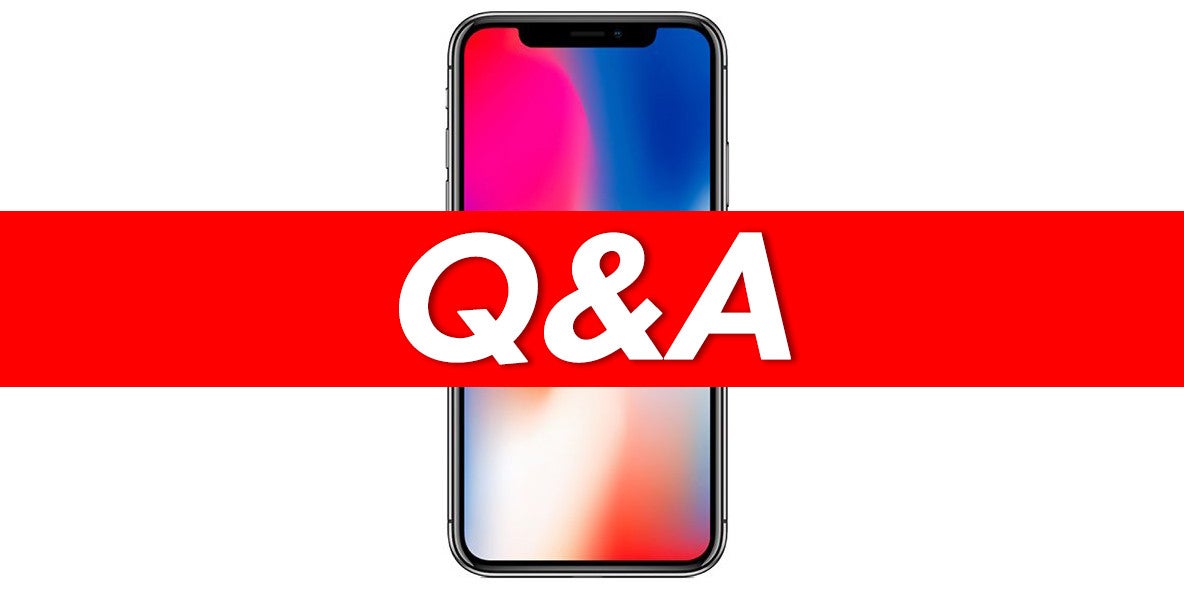 iPhone X Q&amp;A: Ask us anything!