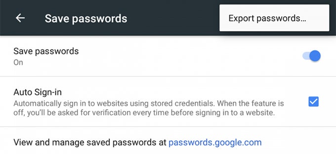 The password export tool will be available under Settings &amp;gt; Save passwords, located in the top right corner of the screen - Google Chrome for Android may soon get a password export tool