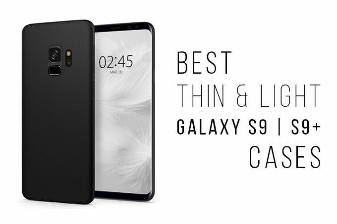 Best thin and light Galaxy S9/S9+ cases and covers