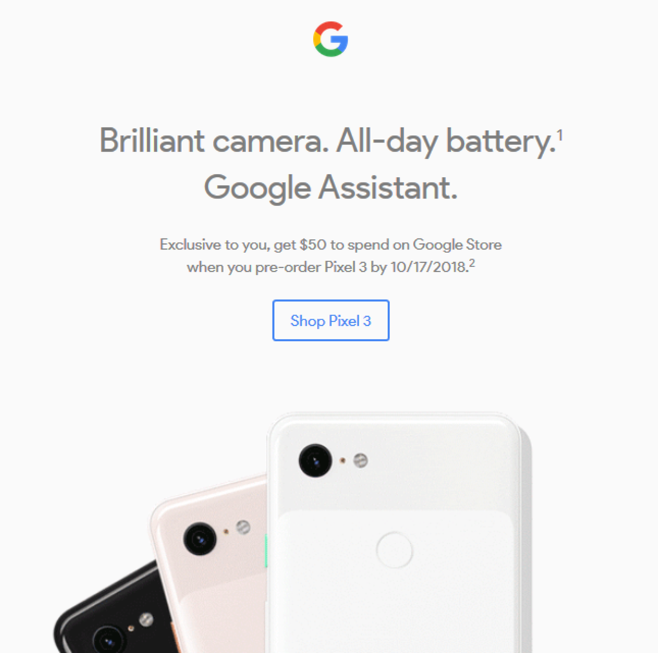 Some consumers in the U.S. are receiving an email offering $50 in Google Store credit with the pre-order of a Pixel 3 handset - Emailed offer gives select consumers $50 Google Store credit with Pixel 3 pre-order