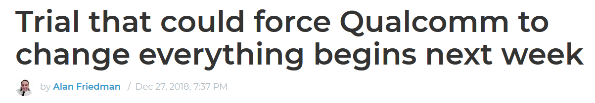 Our headline from last December captured the importance of what was at stake for Qualcomm - Blockbuster court ruling will force Qualcomm to change the way it does business