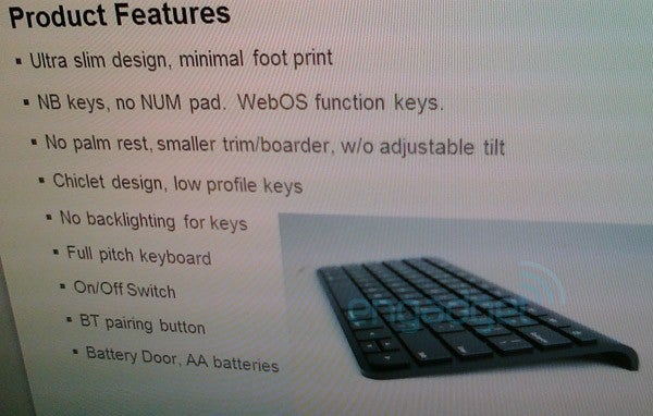 This keyboard is expected to be an accessory for the upcoming Palm tablet codenamed "Topaz" - Palm to release webOS tablet in first half of 2011; low-end webOS teen phone also planned