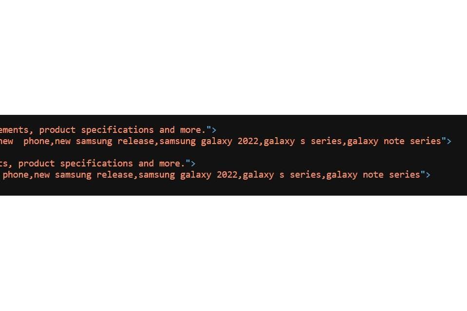 Meta-tags recently added by Samsung reveal new phones are on the way - Samsung implicitly confirms Galaxy S22 Unpacked date and Note series comeback