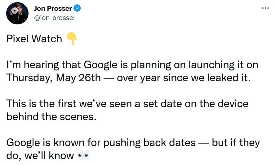 Tipster Jon Prosser tweets out the rumored unveiling date for the Pixel Watch - Tipster reveals what he says is the date when the Google Pixel Watch becomes official