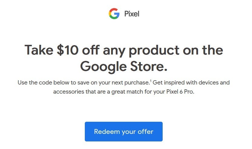 Keep your eyes peeled for a $10 coupon from Google good toward the purchase of any product in the Google Store - Pushing accessories, Google emails $10 coupons to Pixel 6 and Pixel 6 Pro buyers
