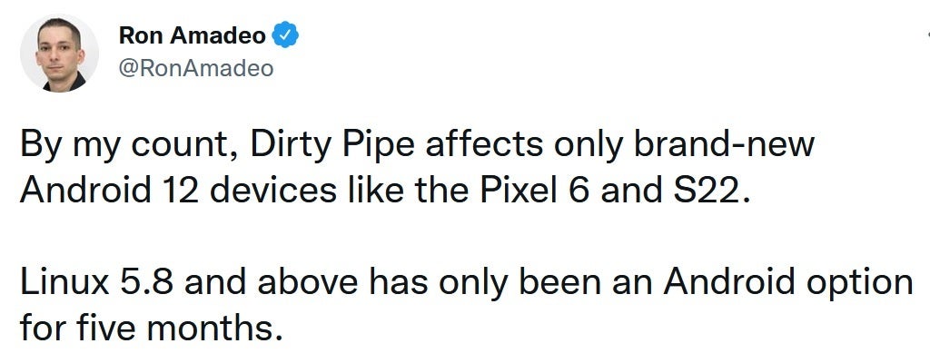 Ron Amadeo of Ars Technica explains that Dirty Pipes only affects phones released with Android 12 and not updated - With the Dirty Pipes exploit, you could lose control of your Pixel 6 or Galaxy S22 phone