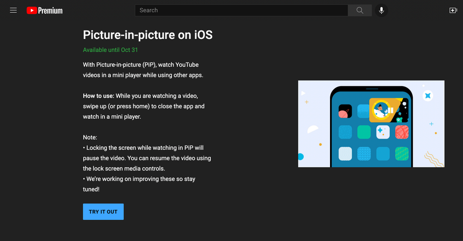 If you've enabled it previously, you might still be able to enjoy it - YouTube Picture-in-Picture test for iOS ends; if you didn't enable it, you won't be able to do so (for now)
